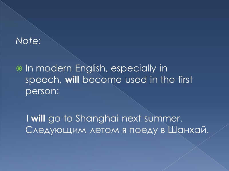 Note:  In modern English, especially in speech, will become used in the first